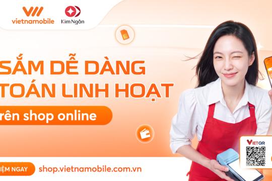 Vietnamobile hợp tác cùng Kim Ngân Pay: Mua sắm linh hoạt, thanh toán dễ dàng trên Shop Online